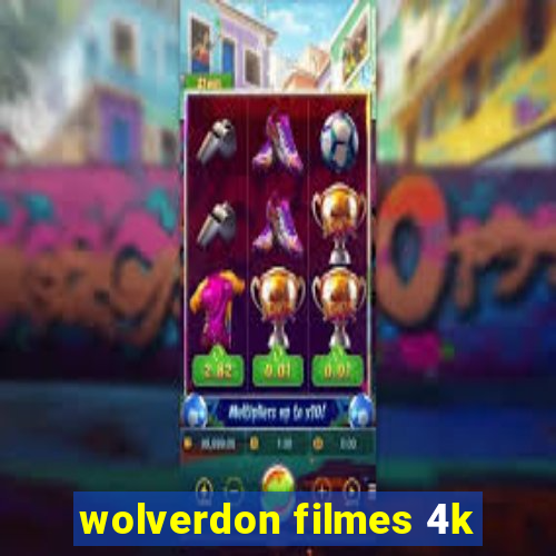 wolverdon filmes 4k